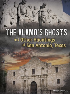 cover image of The Alamo's Ghosts and Other Hauntings of San Antonio, Texas